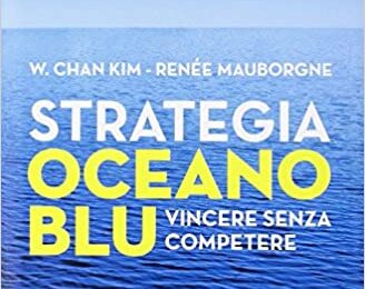 Strategia oceano blu. Vincere senza competere