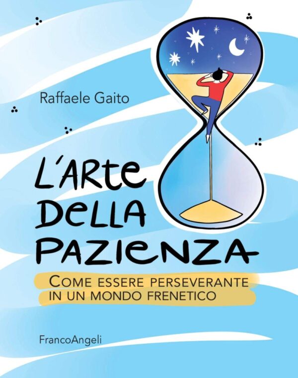 L'arte della pazienza Come essere perseverante in un mondo frenetico