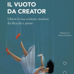 Il vuoto da creator. Libera la tua content creation da blocchi e paure