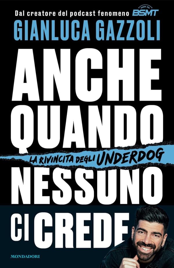 Gianluca Gazzoli: Anche quando nessuno ci crede. La rivincita degli underdog